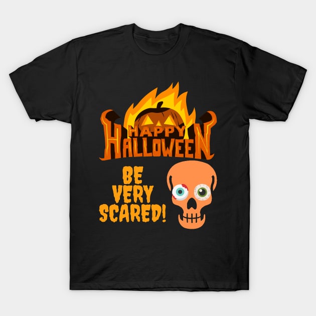 Happy Halloween Flame Pumpkin Skull Spooky Be Very Scared T-Shirt by Jo3Designs